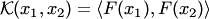 $ {\cal K}(x_1,x_2)=\langle F(x_1),F(x_2)\rangle$