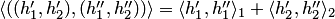 $\langle((h_1',h_2'),(h_1'',h_2''))\rangle=\langle h_1',h_1''\rangle_1+\langle h_2',h_2''\rangle_2$