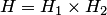 $H=H_1\times H_2$
