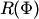 $R(\Phi)$