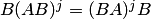 $B(AB)^j=(BA)^jB$