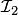 $ {\cal I}_2$