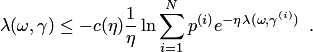 \begin{equation*} \lambda(\omega,\gamma)\le -c(\eta)\frac 1\eta\ln\sum_{i=1}^Np^{\left(i\right)}e^{-\eta\lambda(\omega,\gamma^{\left(i\right)})}\enspace. \end{equation*}