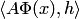 $\langle A\Phi(x),h\rangle$